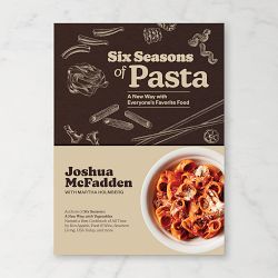 Joshua McFadden: Six Seasons of Pasta: A New Way with Everyone's Favorite Food