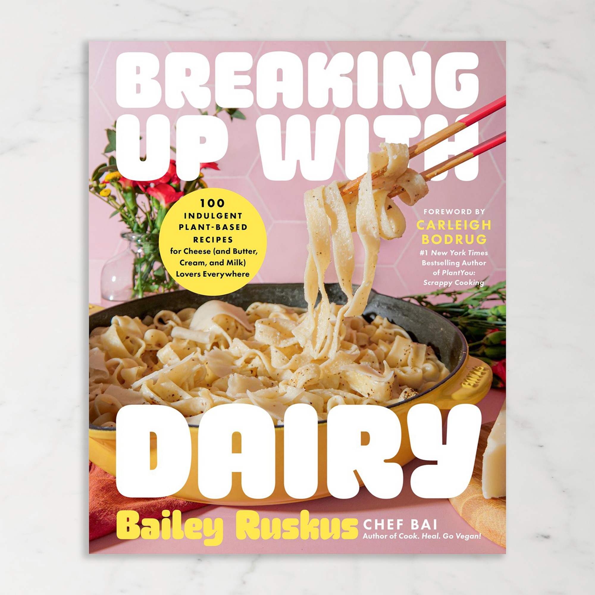 Bailey Ruskus:  Breaking Up with Dairy: 100 Indulgent Plant-based Recipes for Cheese (and Butter, Cream, and Milk) Lovers Everywhere