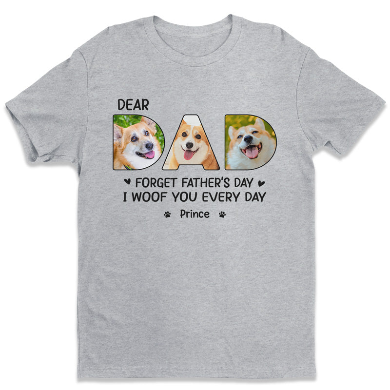 Custom Photo Dear Dad I Woof You Every Day - Dog Personalized Custom Unisex T-shirt, Hoodie, Sweatshirt - Father's Day, Gift For Pet Owners, Pet Lovers