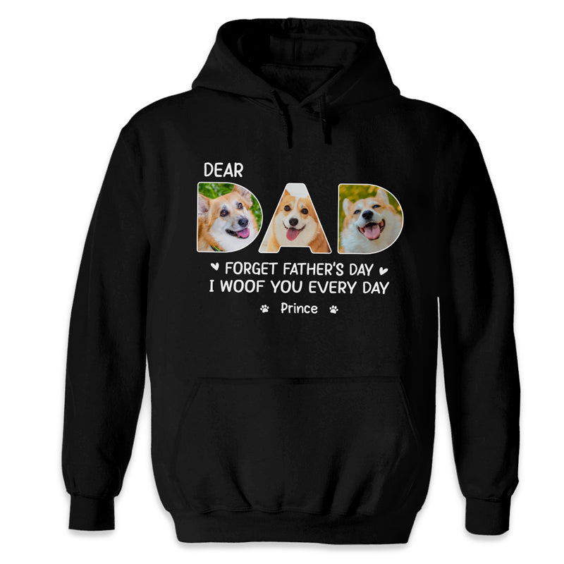 Custom Photo Dear Dad I Woof You Every Day - Dog Personalized Custom Unisex T-shirt, Hoodie, Sweatshirt - Father's Day, Gift For Pet Owners, Pet Lovers
