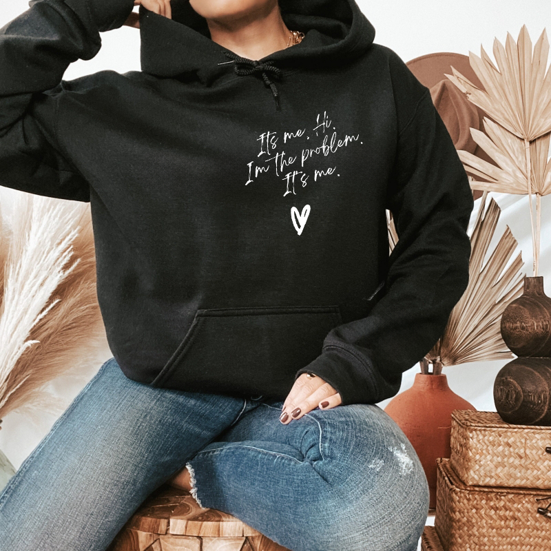 It's Me Hi I'm The Problem It's Me Shirt, Sweatshirt&Hoodie