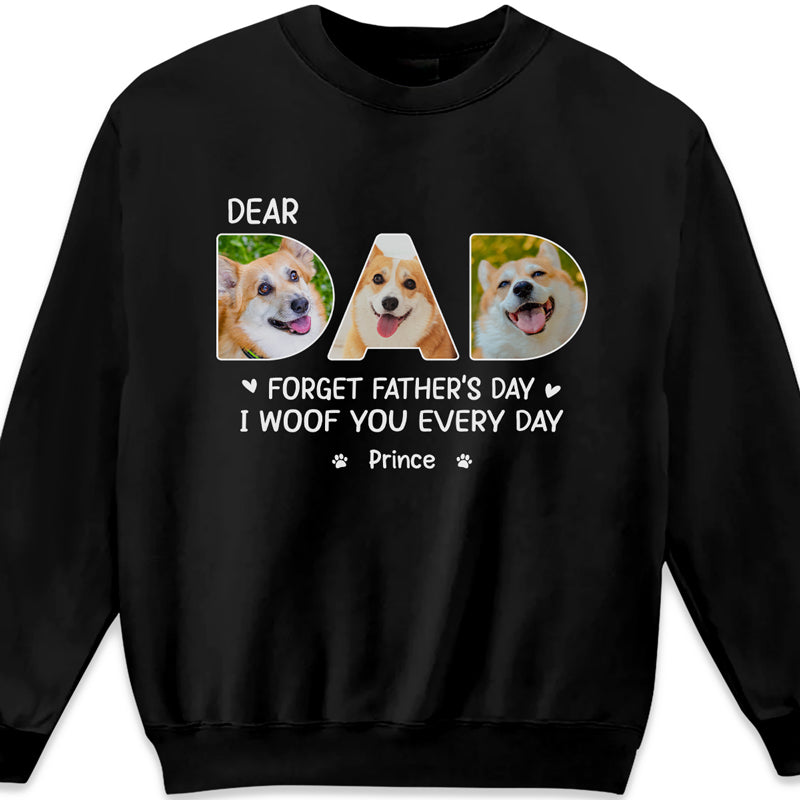 Custom Photo Dear Dad I Woof You Every Day - Dog Personalized Custom Unisex T-shirt, Hoodie, Sweatshirt - Father's Day, Gift For Pet Owners, Pet Lovers